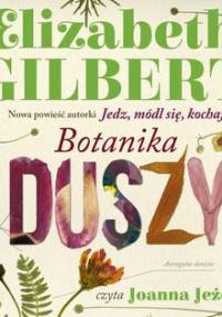 Botanika duszy - Gilbert Elizabeth