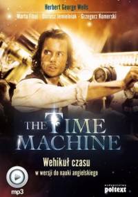 The Time Machine. Wehikuł czasu w wersji do nauki angielskiego - Wells Herbert George, Fihel Marta, Jemielniak Dariusz, Komerski Grzegorz