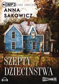 Szepty dzieciństwa - Sakowicz Anna