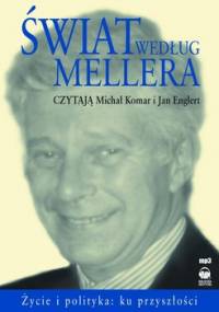 Świat według Mellera. Życie i polityka: ku przyszłości - Komar Michał