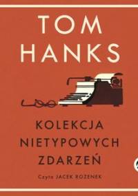 Kolekcja nietypowych zdarzeń - Hanks Tom