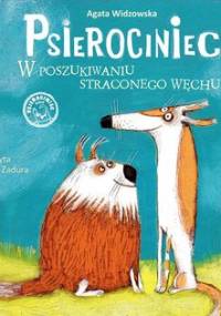W poszukiwaniu straconego węchu. Psierociniec - Widzowska Agata