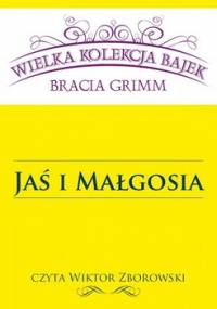 Jaś i Małgosia - Grimm Jakub, Grimm Wilhelm