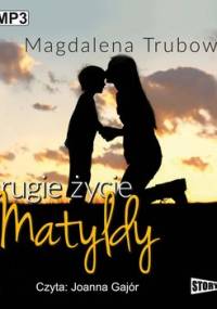 Drugie życie Matyldy - Trubowicz Magdalena