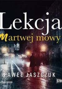 Lekcja martwej mowy - Jaszczuk Paweł