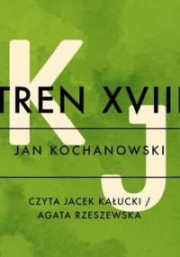 Tren XVIII - Kochanowski Jan