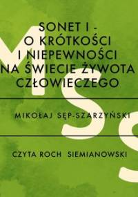 Sonet I. O krótkości i niepewności na świecie żywota człowieczego - Sęp-Szarzyński Mikołaj