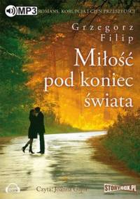 Miłość pod koniec świata - Filip Grzegorz