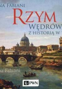 Rzym. Wędrówki z historią w tle - Fabiani Bożena