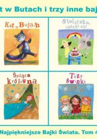 Najpiękniejsze bajki świata. Tom 4. Kot w Butach i trzy inne bajki - Opracowanie zbiorowe