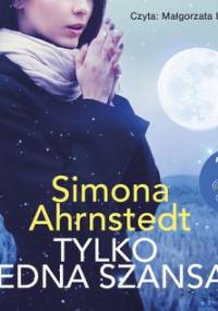 Tylko jedna noc. Tom 3. Tylko jedna szansa - Ahrnstedt Simona