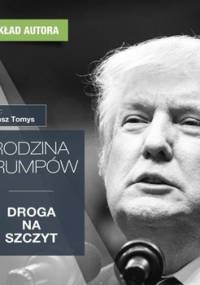 Rodzina Trumpów. Droga na szczyt - Tomys Łukasz