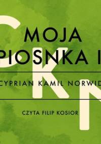 Moja piosnka 2 - Norwid Cyprian Kamil
