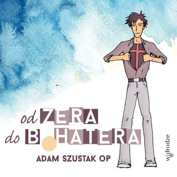 Od zera do bohatera - Szustak Adam
