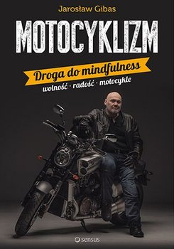 Motocyklizm. Droga do mindfulness - Gibas Jarosław