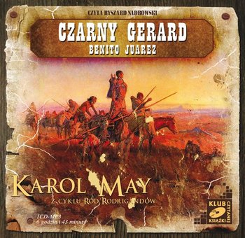 Czarny Gerard. Benito Juarez - May Karol