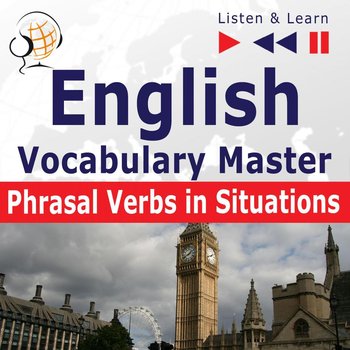 English Vocabulary Master. Listen & Learn. Phrasal Verbs in Situations - Guzik Dorota