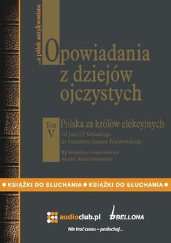 Opowiadania z dziejów ojczystych. Tom V. Polska za królów elekcyjnych - Gebert Bronisław, Gebert Gizela