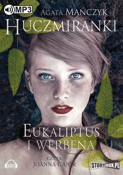 Huczmiranki. Tom 1. Eukaliptus i werbena - Mańczyk Agata