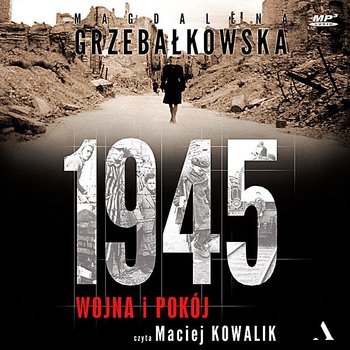 1945. Wojna i pokój - Grzebałkowska Magdalena