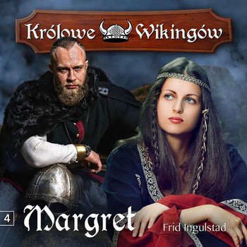 Margret. Królowe Wikingów. Tom 4 - Ingulstad Frid