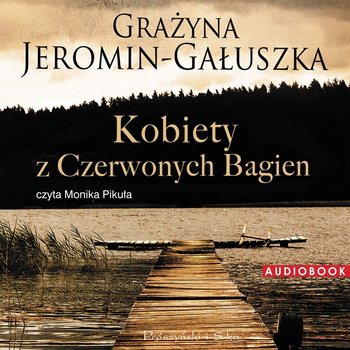 Kobiety z Czerwonych Bagien - Jeromin-Gałuszka Grażyna