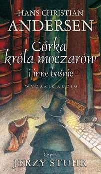 Córka króla moczarów i inne baśnie - Andersen Hans Christian