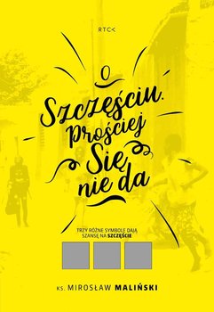 O szczęściu. Prościej się nie da. - Maliński Mirosław