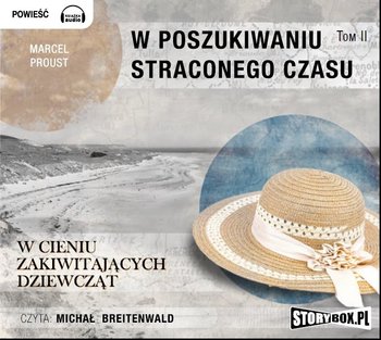 W poszukiwaniu straconego czasu. Tom 2. W cieniu zakwitających dziewcząt - Proust Marcel