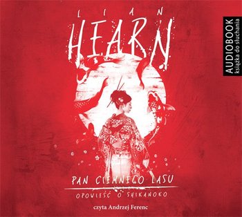 Opowieść Shikanoko. Tom 2. Pan Ciemnego Lasu - Hearn Lian