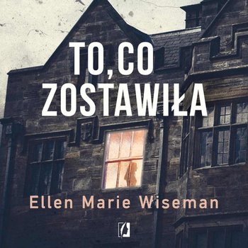 To, co zostawiła - Wiseman Ellen Marie