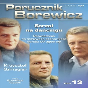Strzał na dancingu. Porucznik Borewicz. Tom 13 - Szmagier Krzysztof
