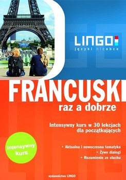 Francuski raz a dobrze. Intensywny kurs języka francuskiego w 30 lekcjach - Węzowska Katarzyna