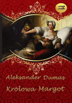 Królowa Margot - Dumas Aleksander