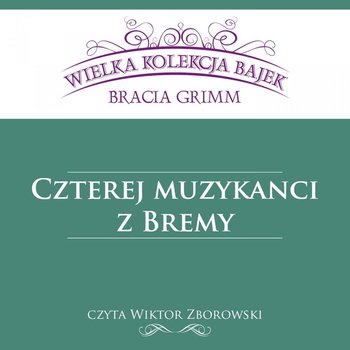 Czterej muzykanci z Bremy - Grimm Jakub, Grimm Wilhelm
