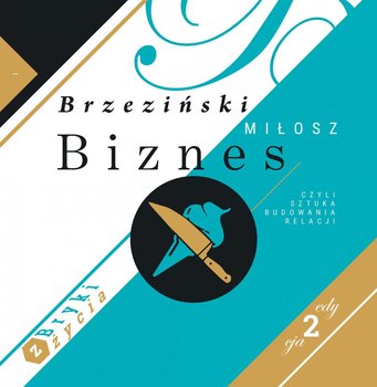 Biznes, czyli sztuka budowania relacji - Brzeziński Miłosz