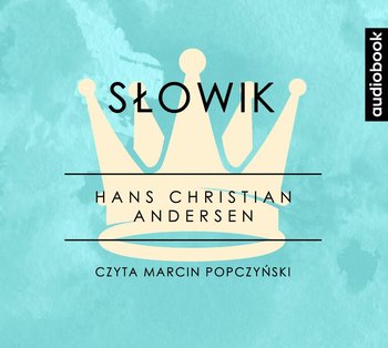 Słowik. Część 4 - Andersen Hans Christian