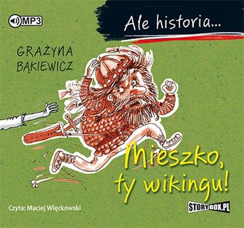 Ale historia... Mieszko, ty wikingu! - Bąkiewicz Grażyna