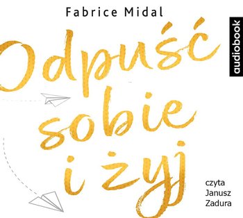 Odpuść sobie i żyj - Midal Fabrice