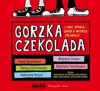 Gorzka czekolada i inne opowiadania o ważnych sprawach - Ryrych Katarzyna, Kosmowska Barbara, Terechowicz Katarzyna, Cesarz Wojciech, Beręsewicz Paweł