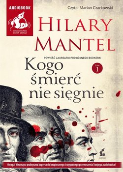 Kogo śmierć nie sięgnie. Tom 1 - Mantel Hilary