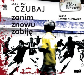 Zanim znowu zabiję. Polski psychopata. Tom 3 - Czubaj Mariusz