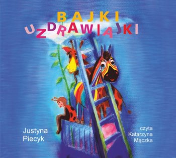 Bajki uzdrawiajki - Piecyk Justyna