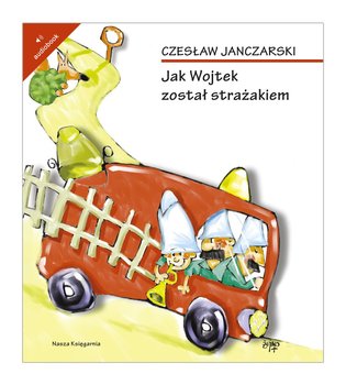 Jak Wojtek został strażakiem - Janczarski Czesław