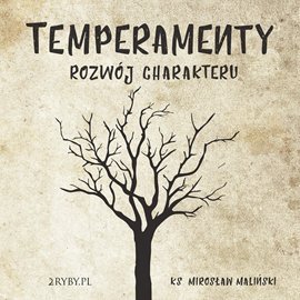 Temperamenty. Rozwój charakteru - Maliński Mirosław