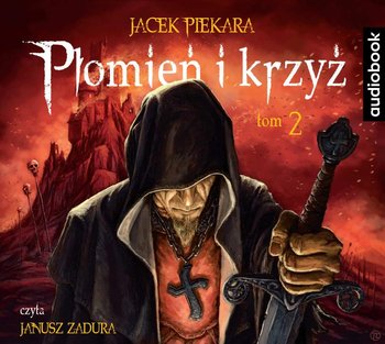 Płomień i krzyż. Tom 2 - Piekara Jacek