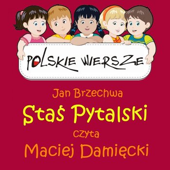 Polskie wiersze. Staś Pytalski - Brzechwa Jan