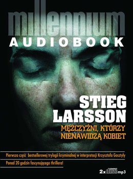Millennium. Tom 1. Mężczyźni, którzy nienawidzą kobiet - Larsson Stieg