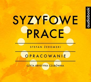 Syzyfowe prace - opracowanie - Żeromski Stefan