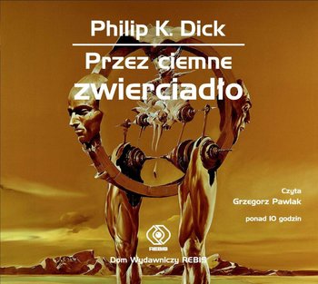 Przez ciemne zwierciadło - Dick Philip K.